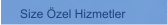 Size Özel Hizmetler